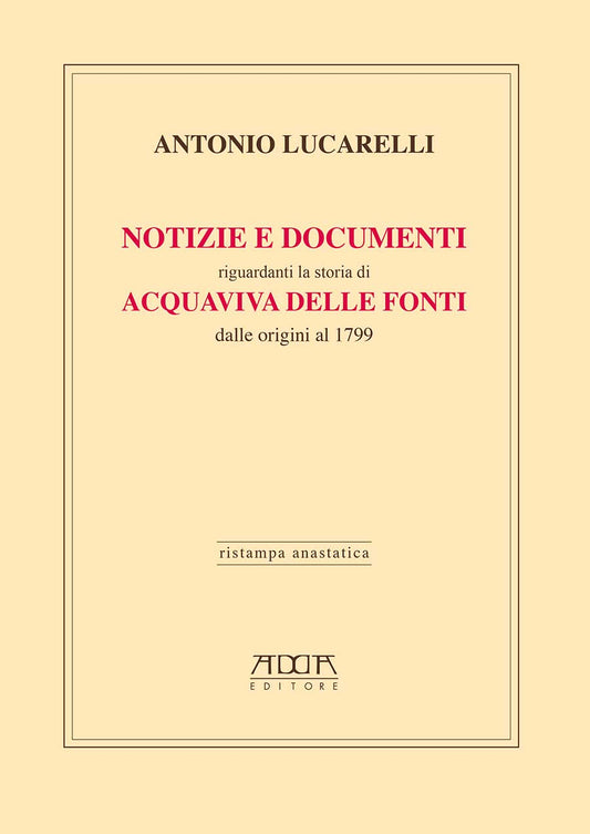 Notizie e Documenti riguardanti la storia di Acquaviva delle Fonti dalle origini al 1799